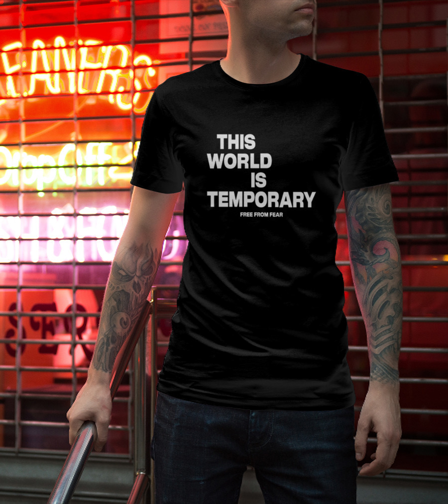 This World Is Temporary Free From Fear T-Shirt