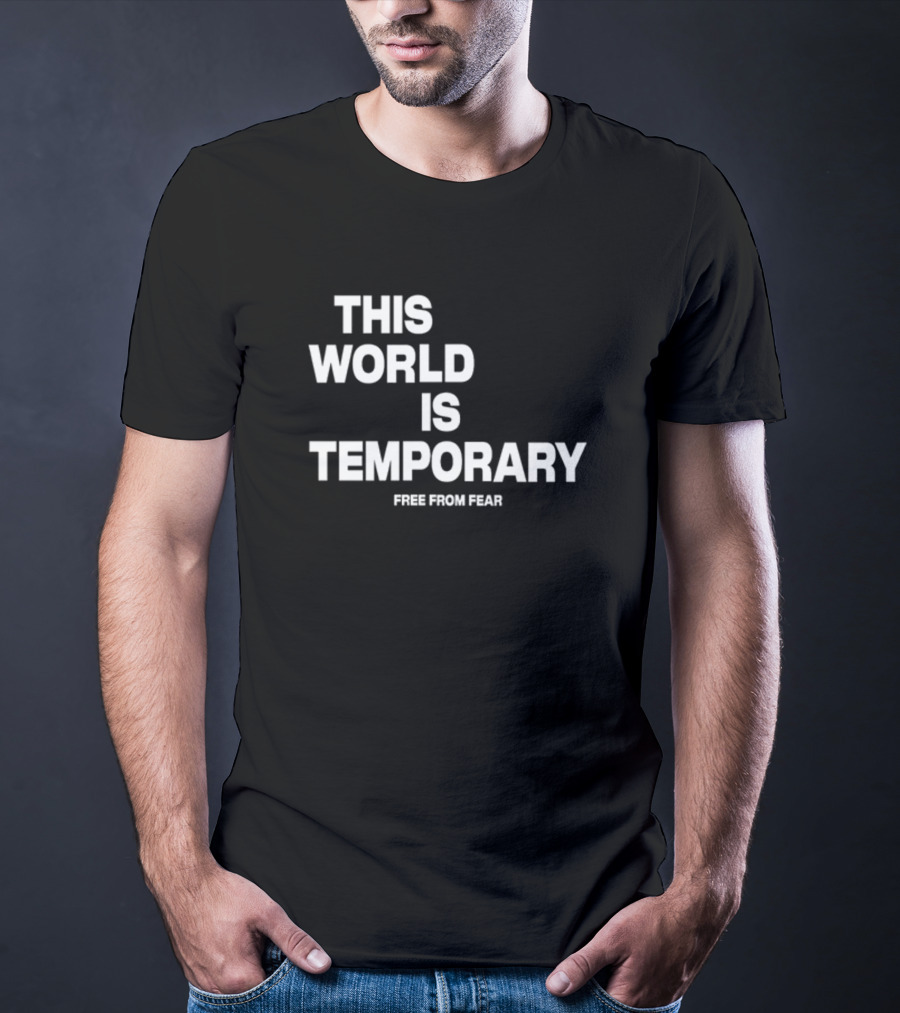 This World Is Temporary Free From Fear T-Shirt