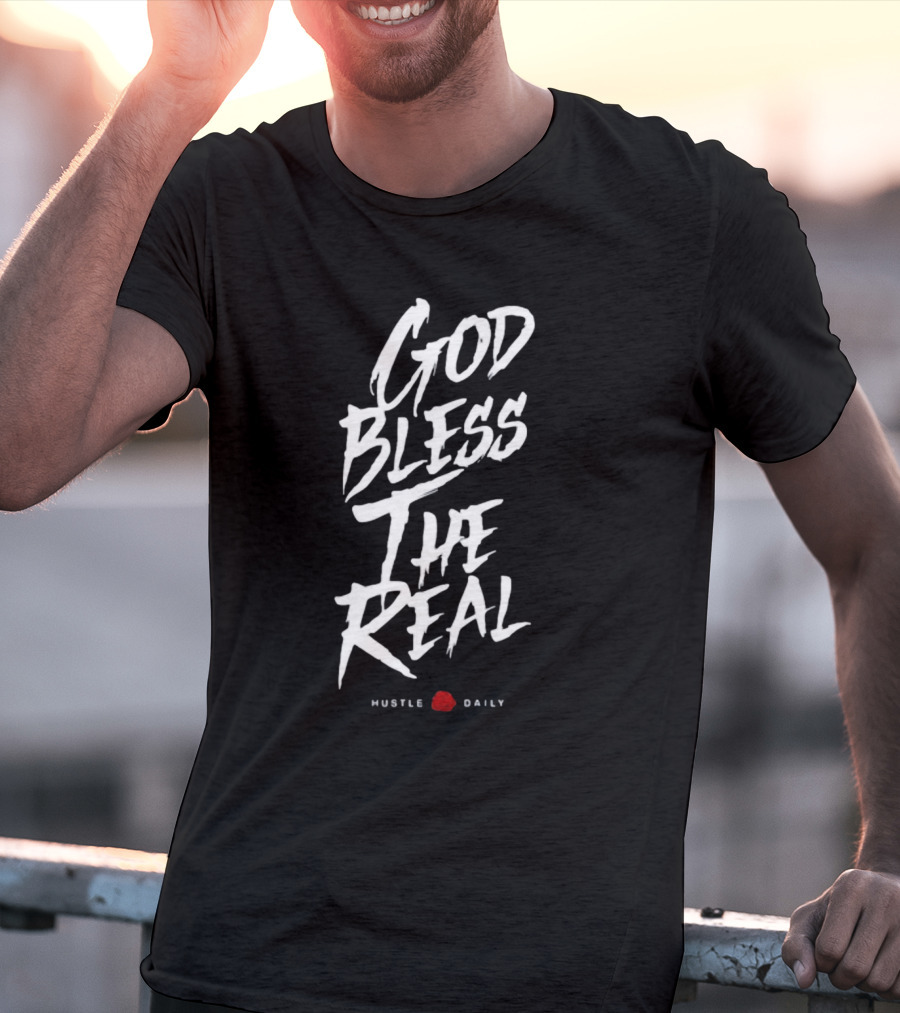 God Bless The Real Hustle Daily T-Shirt