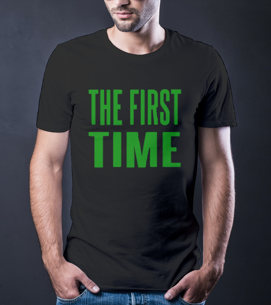 The First Time Bold Green Typography T-Shirt