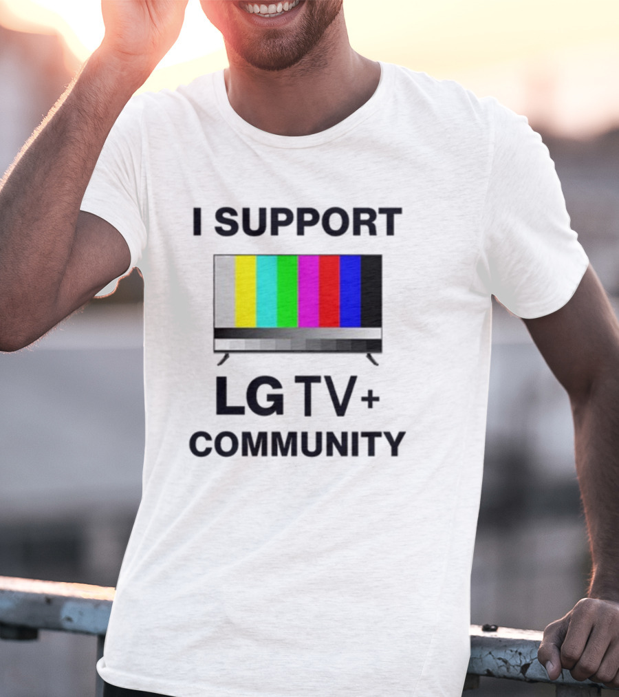 Dippytees I Support LG TV Plus Community T-Shirt