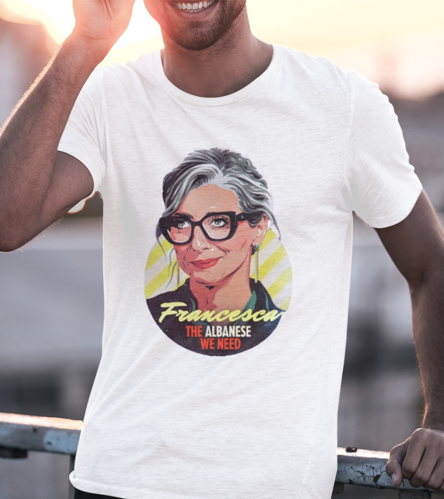 Francesca The Albanese We Need Nordacious T-Shirt
