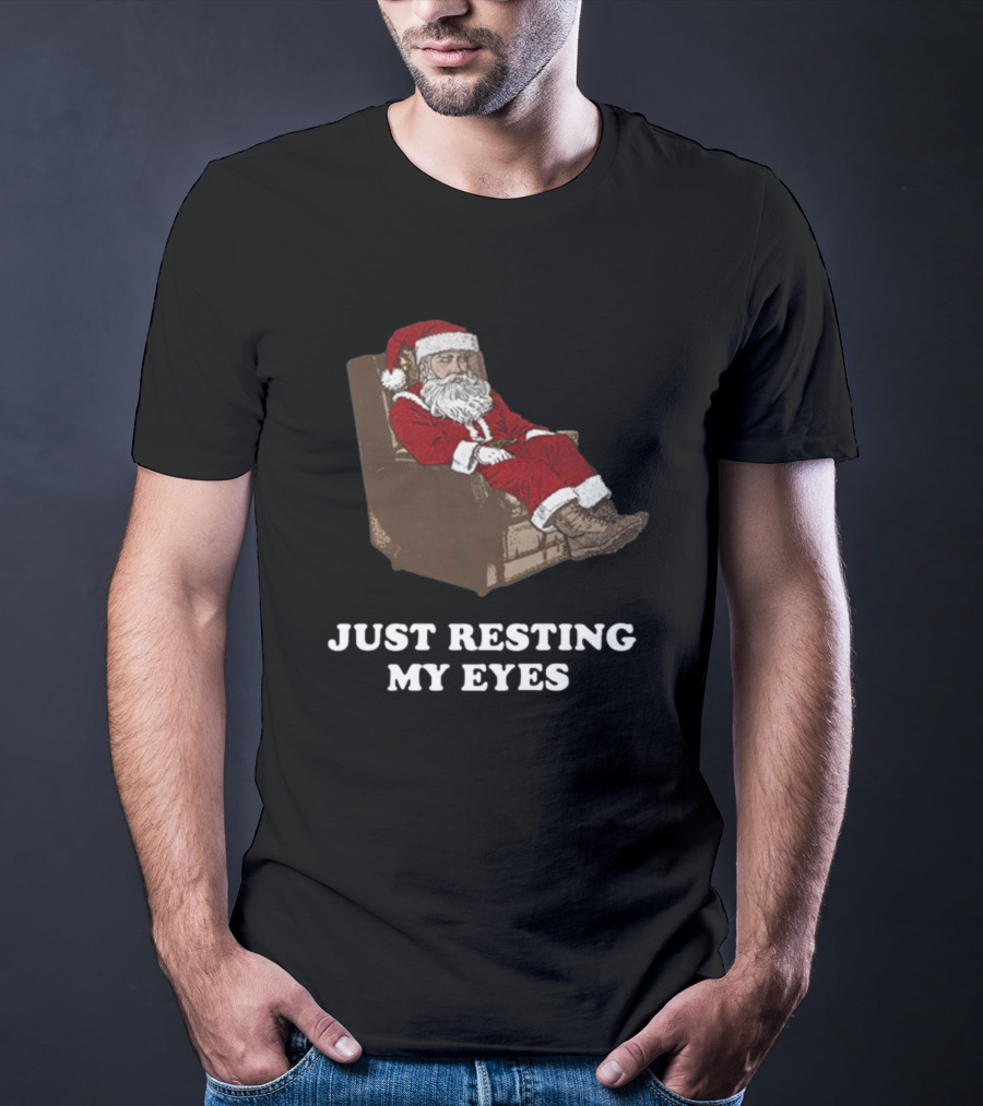 Santa Just Resting My Eyes Christmas Santa Claus Tacky T-Shirt