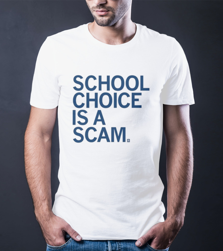 School Choice Is A Scam T-Shirt