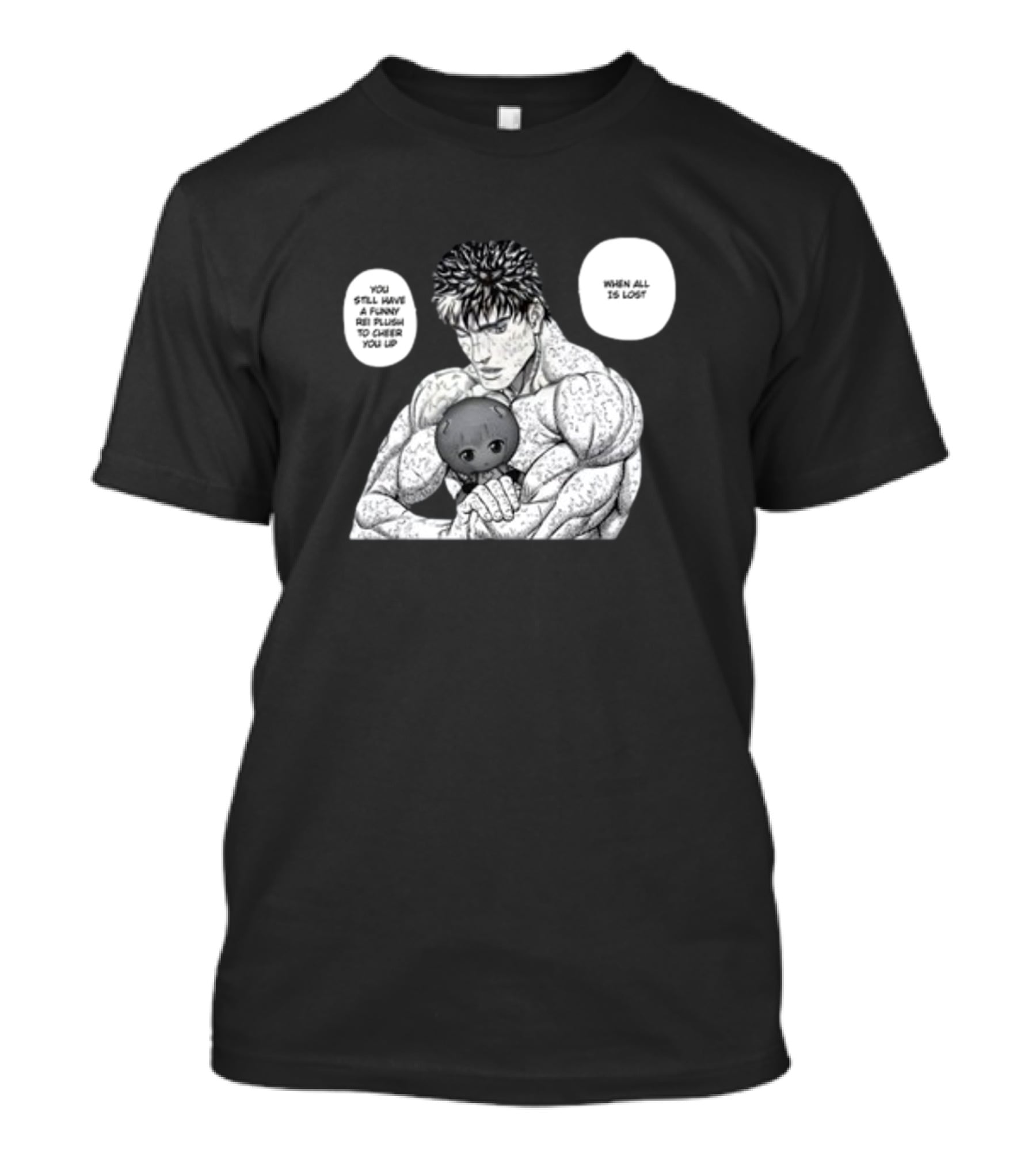 Guts X Rei When All Is Lost You Still Have A Funny Rei Plush To Cheer You Up T-Shirt