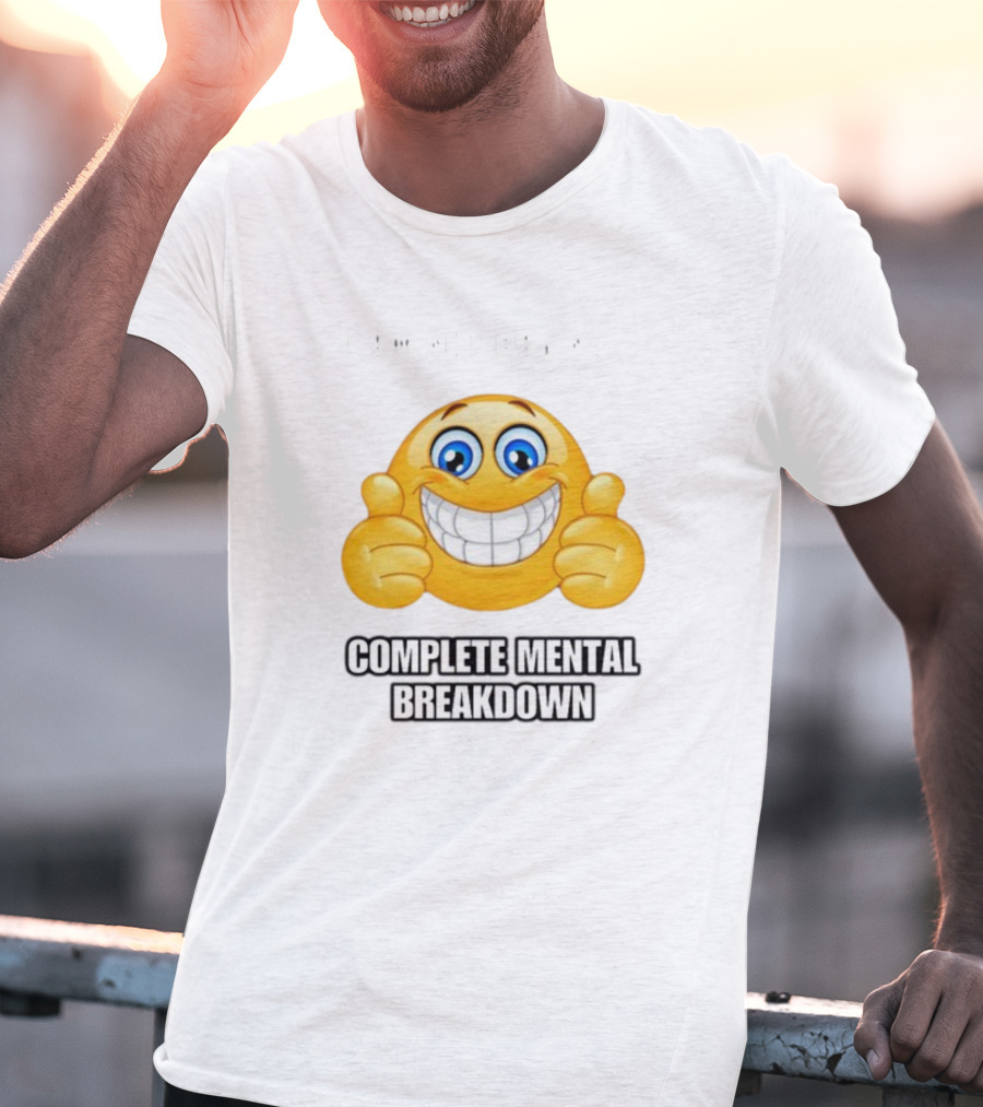 I Am Not Having Complete Mental Breakdown Smiley Face Emoji Thumbs Up T-Shirt
