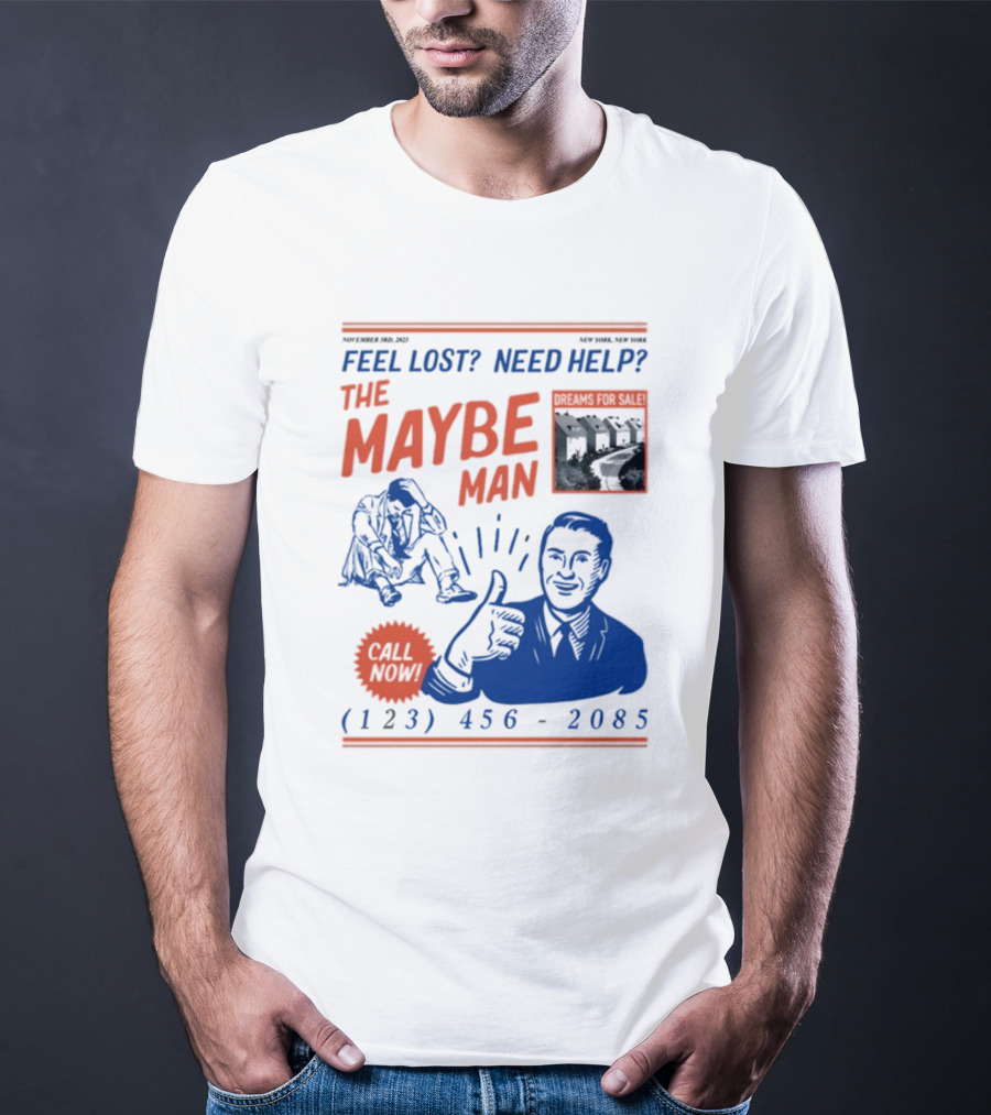 Feel Lost Need Help The Maybe Man Dreams For Sale Call Now (213) 456-2085 T-Shirt