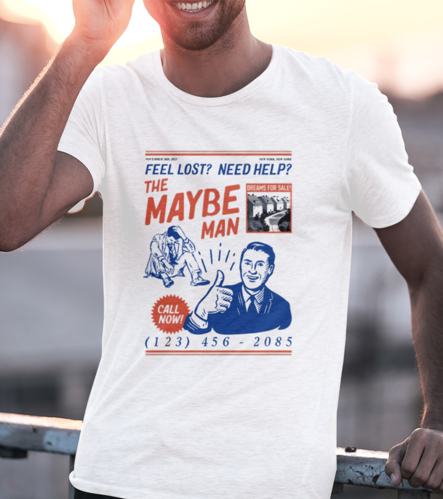 Feel Lost Need Help The Maybe Man Dreams For Sale Call Now (213) 456-2085 T-Shirt
