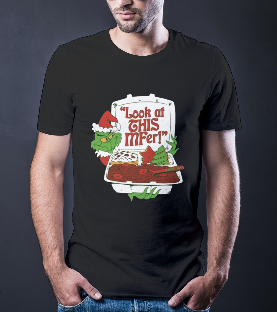 Look At This Mfer Christmas Grinch Santa With Holiday Food Box T-Shirt