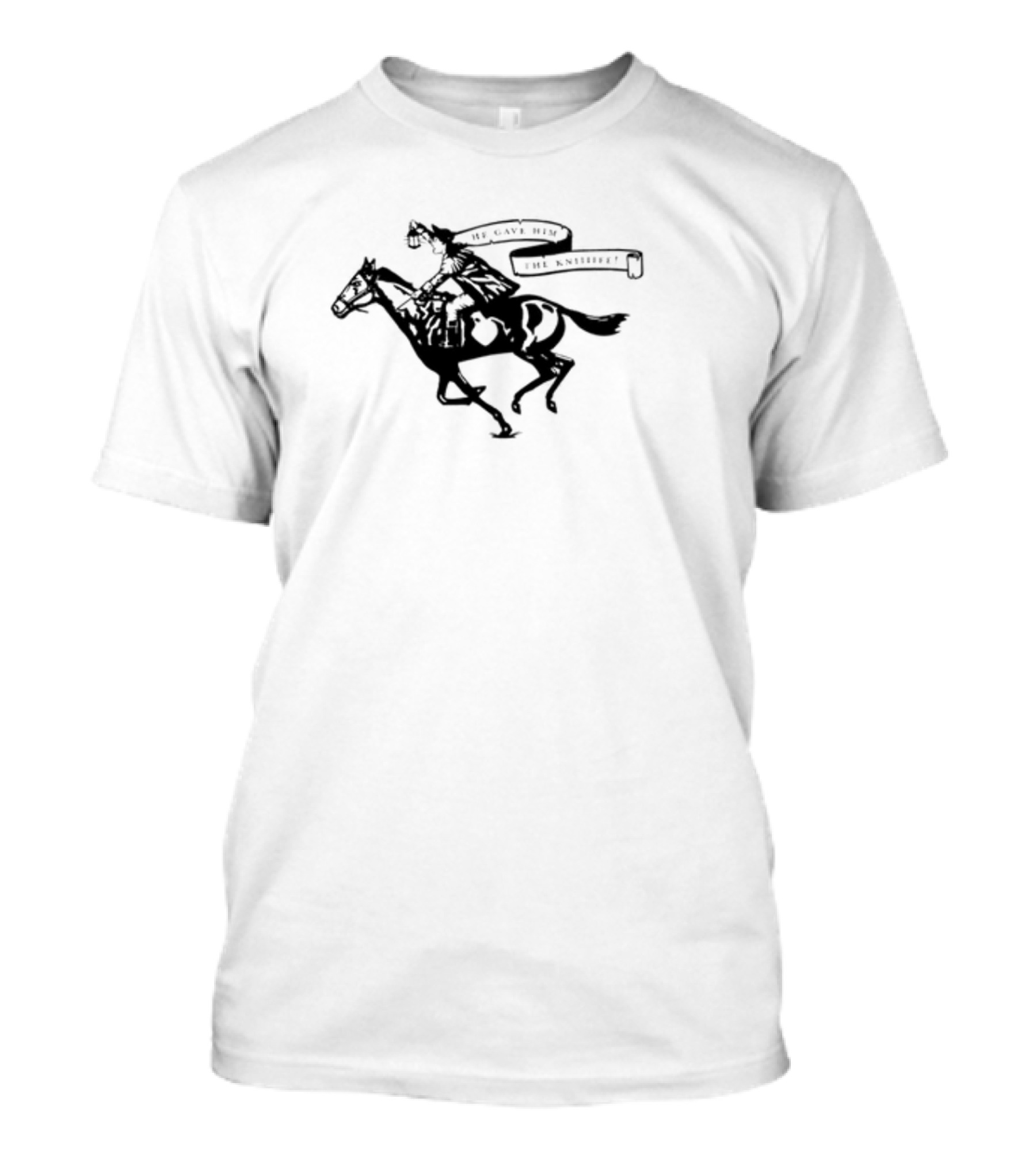 He Gave Him The Knife Horse Rider With Banner T-Shirt