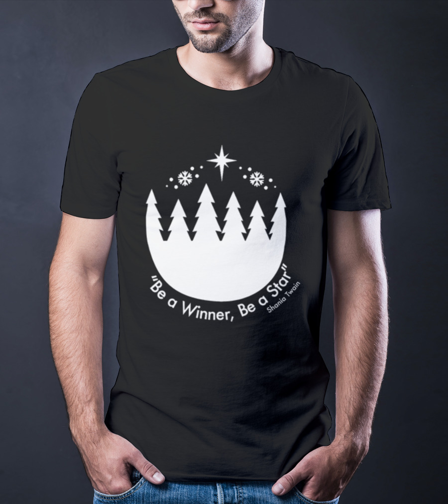 Be A Winner Be A Star Shania Twain Snowy Tree Scene T-Shirt