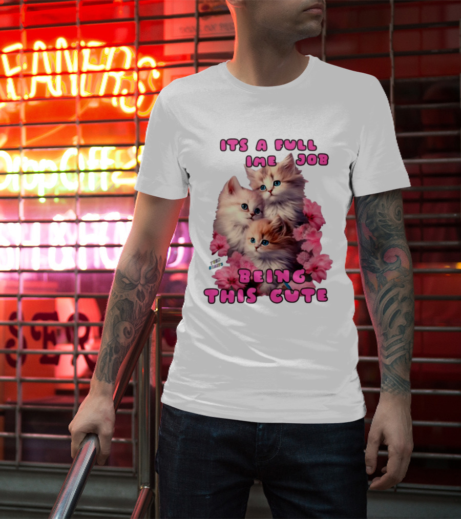 Its A Full Time Job Being This Cute Kittens Surrounded By Pink Flowers T-Shirt