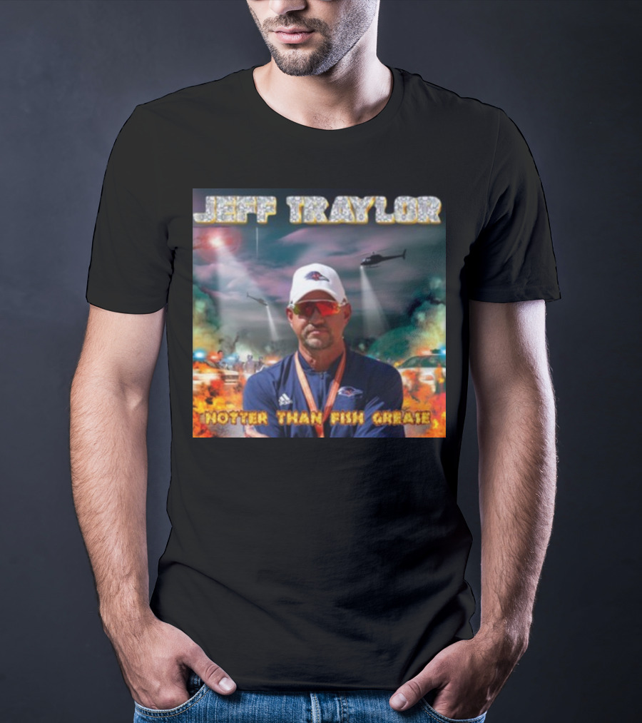 Jeff Traylor Hotter Than Fish Grease Chaos Helicopters Fiery Clouds T-Shirt