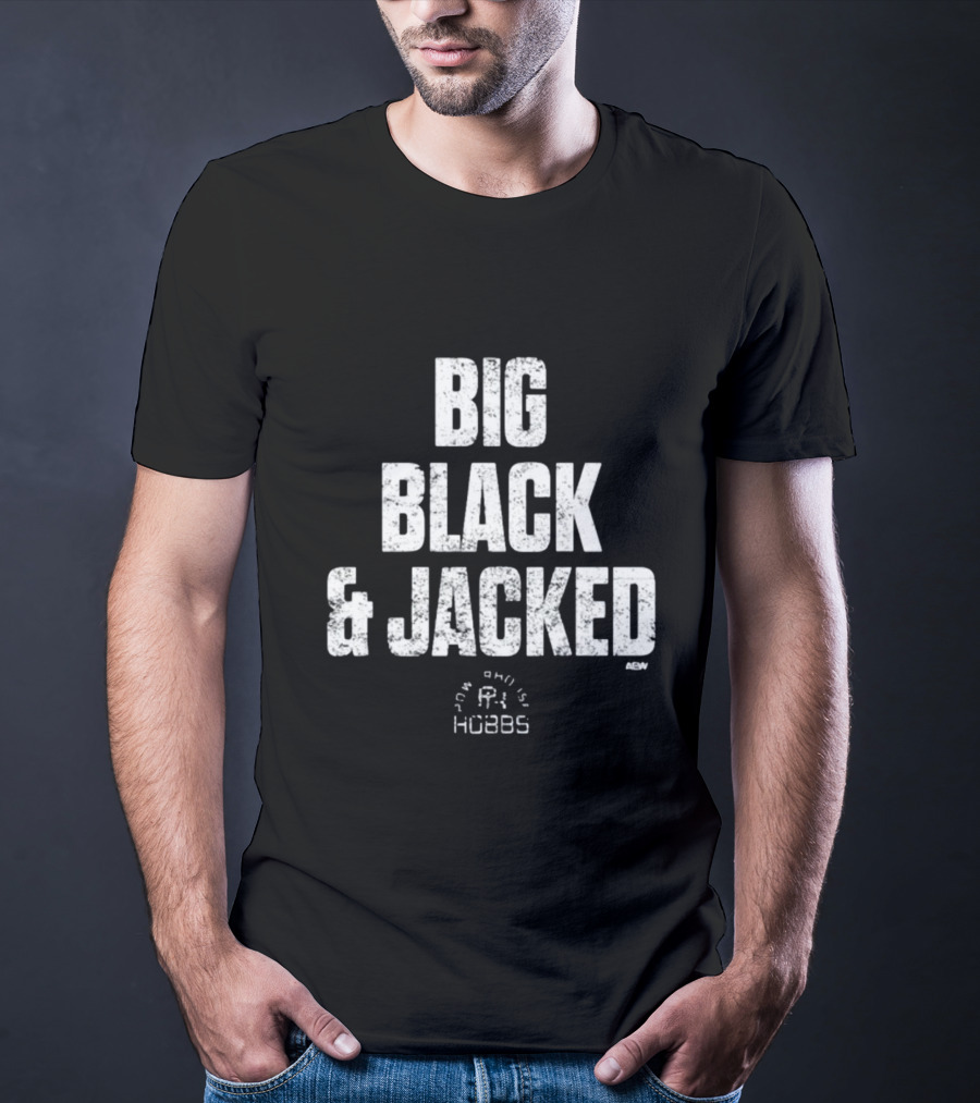 Big Black And Jacked True Willie Hobbs AEW T-Shirt