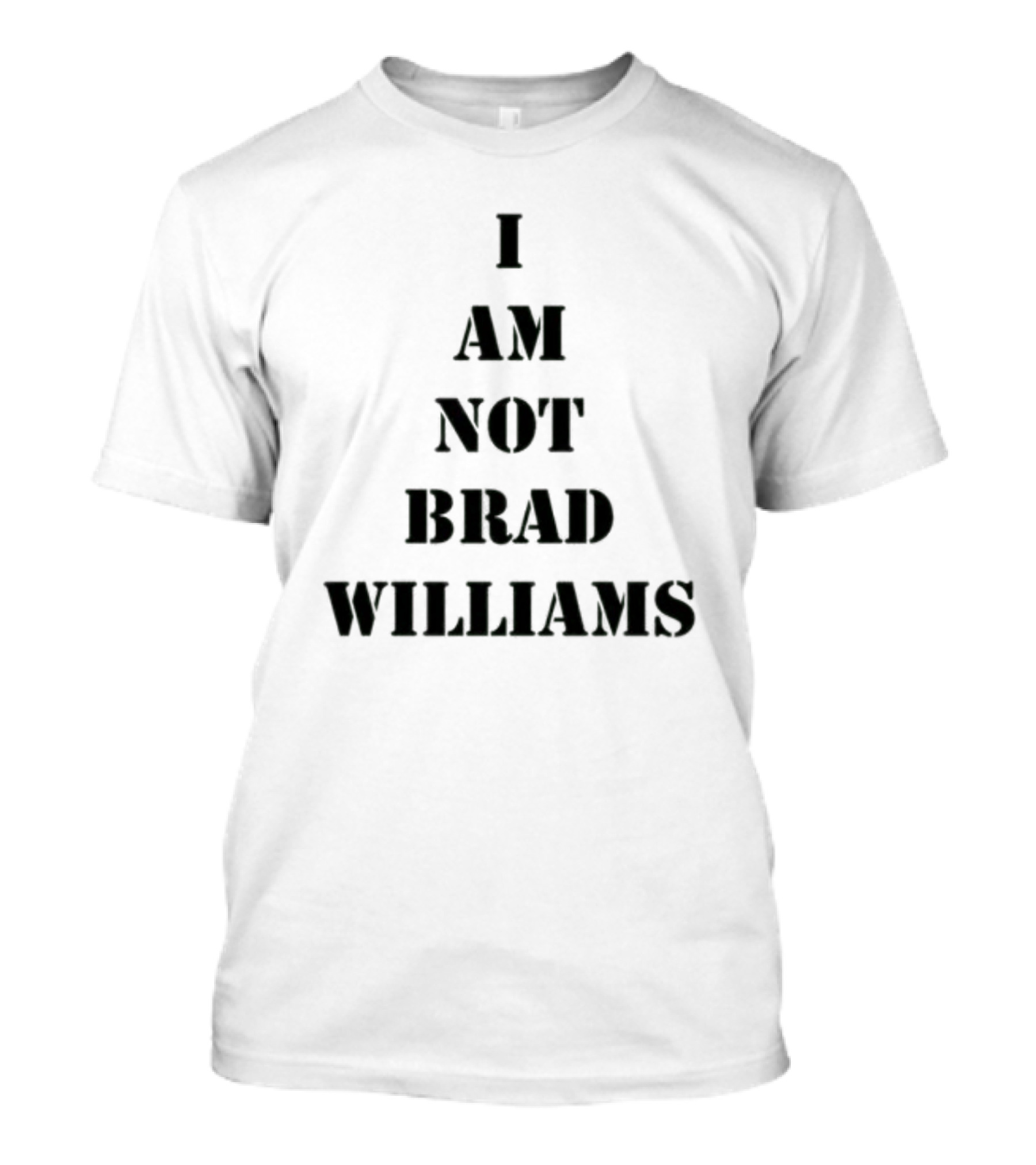 I Am Not Brad Williams T-Shirt