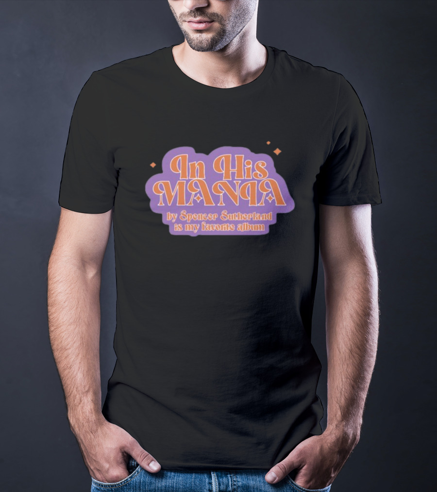 In His Mania Spencer Sutherland Favorite Album Retro Typography T-Shirt
