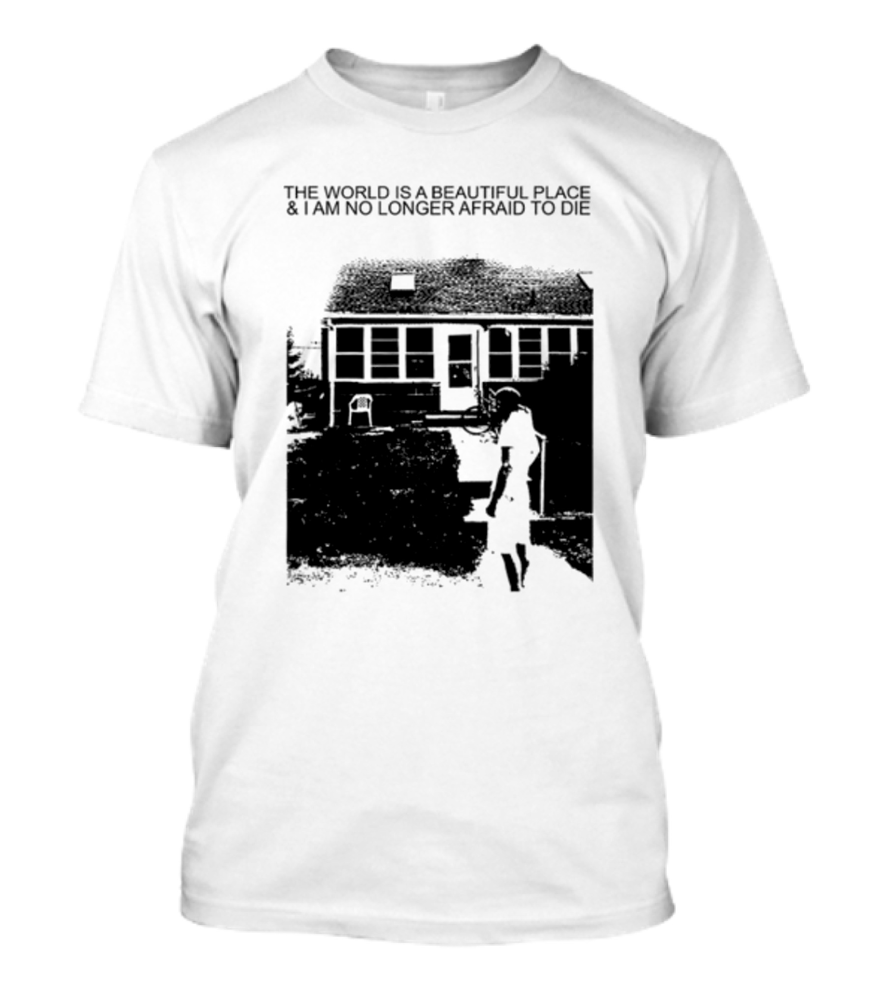 The World Is A Beautiful Place And I Am No Longer Afraid To Die Chair And Figure In Front Of House T-Shirt