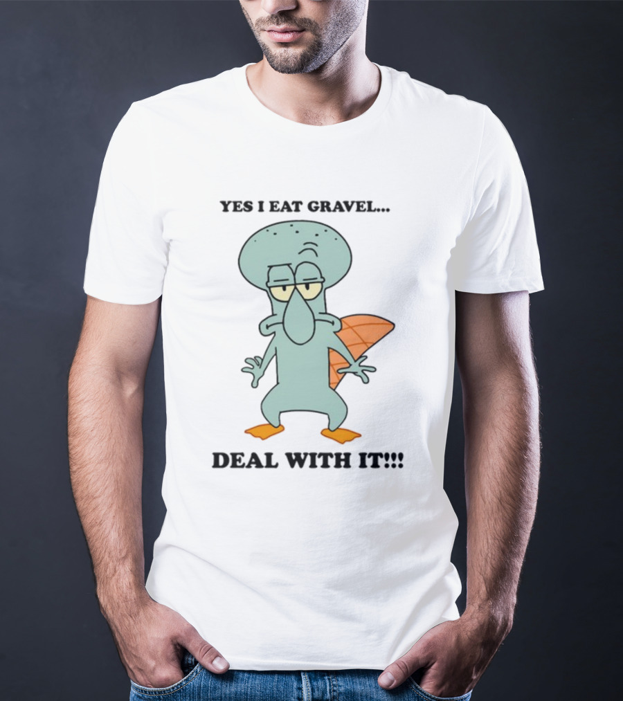 Yes I Eat Gravel Deal With It Squidward Perry Mashup T-Shirt