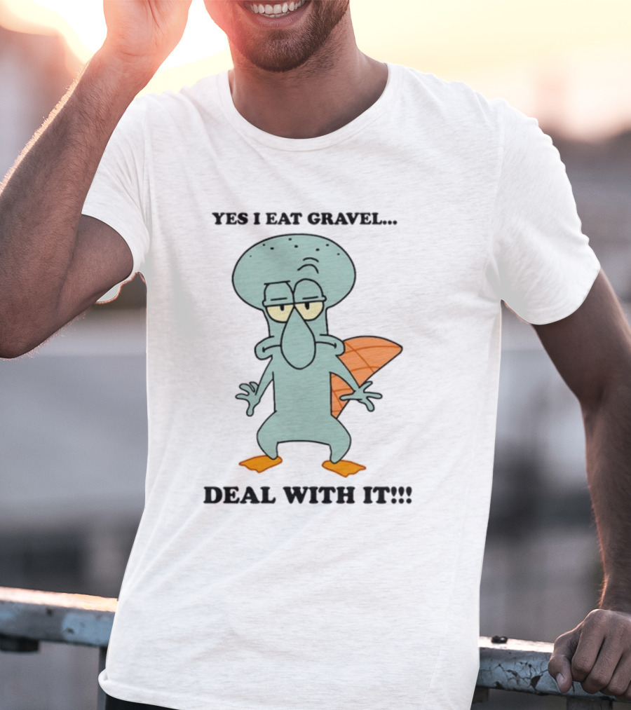 Yes I Eat Gravel Deal With It Squidward Perry Mashup T-Shirt