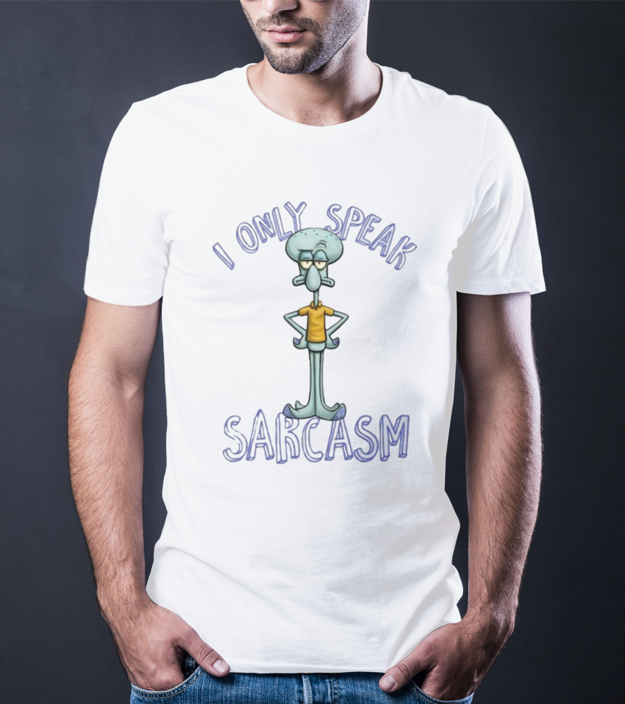 I Only Speak Sarcasm Squidward T-Shirt