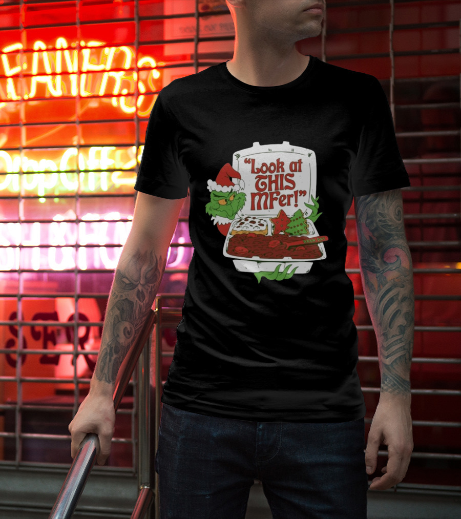 Grinch Rb&R Day Holiday Feast Look At This Mfer T-Shirt
