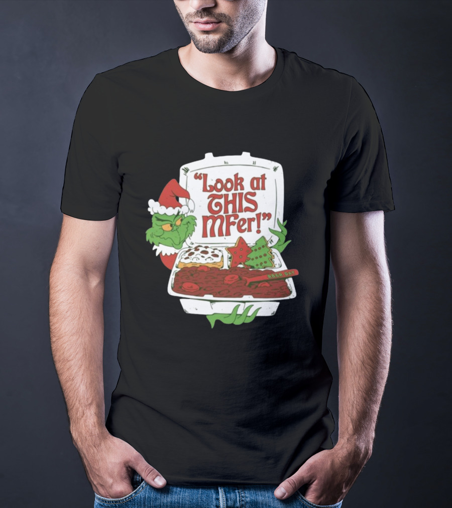 Grinch Rb&R Day Holiday Feast Look At This Mfer T-Shirt