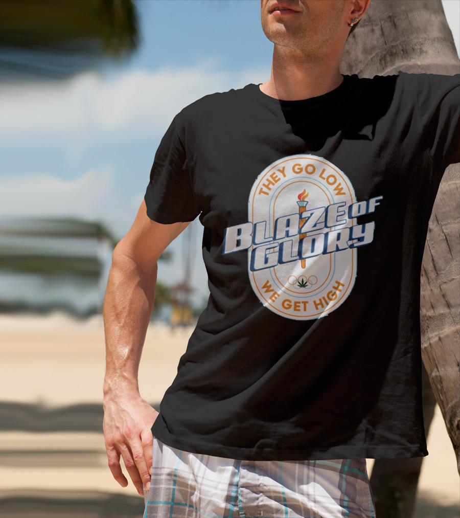 They Go Low Blaze Of Glory We Get High Torch With Cannabis Leaf And Olympic Rings T-Shirt