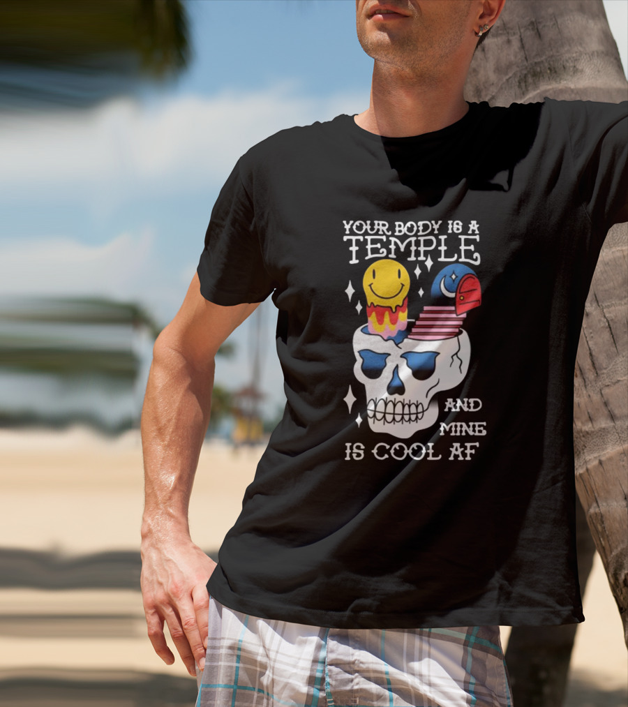 Your Body Is A Temple And Mine Is Cool Af Skull With Happy Face And Bird Elements T-Shirt