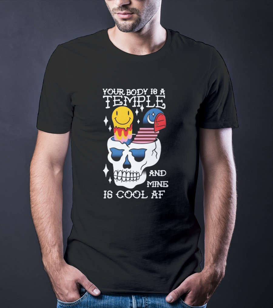 Your Body Is A Temple And Mine Is Cool Af Skull With Happy Face And Bird Elements T-Shirt