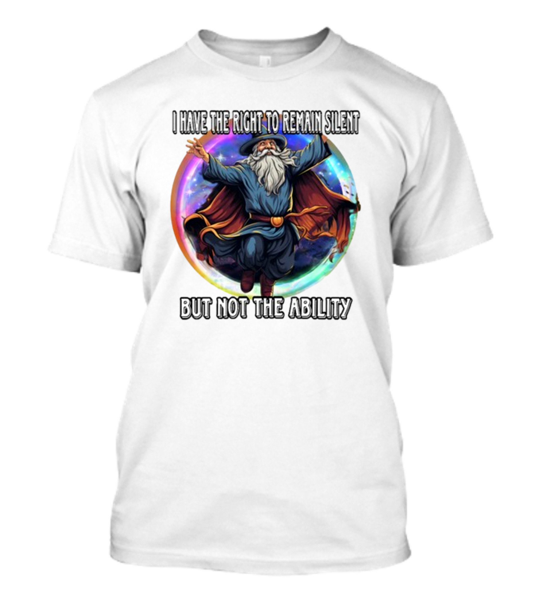 Craggy's Corner I Have The Right To Remain Silent But Not The Ability Wizard T-Shirt