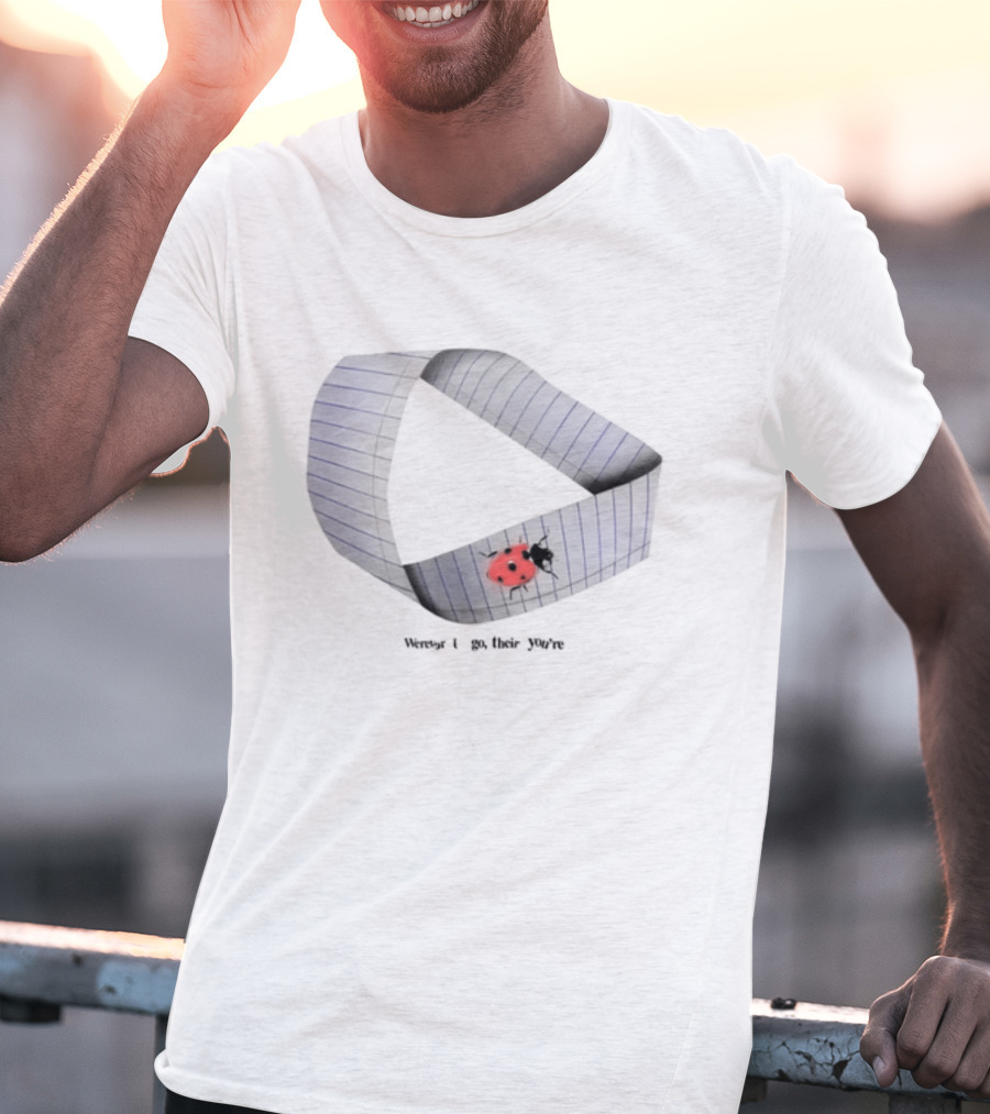 Werever U Go Their You're Möbius Strip Ladybug T-Shirt