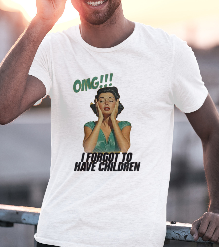 OMG I Forgot To Have Children Retro Woman With Hands On Face T-Shirt