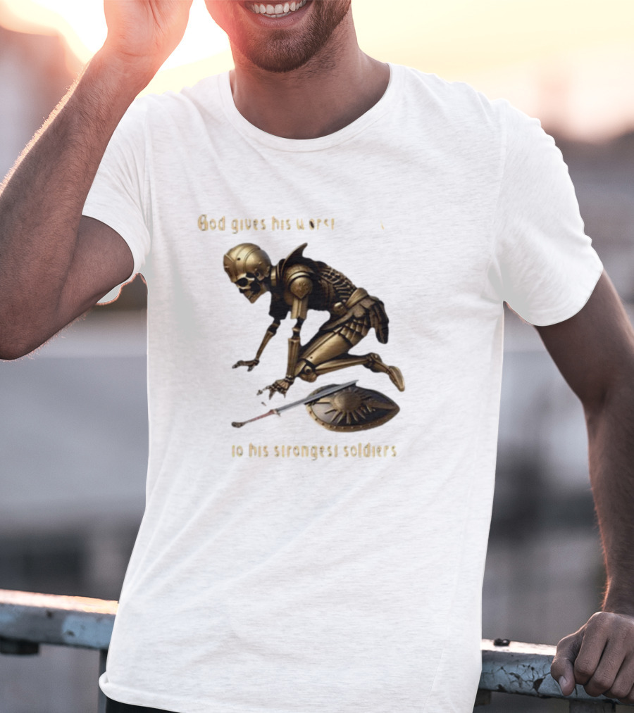 God Gives His Worst Tummy Aches To His Strongest Soldiers Skeleton Warrior T-Shirt