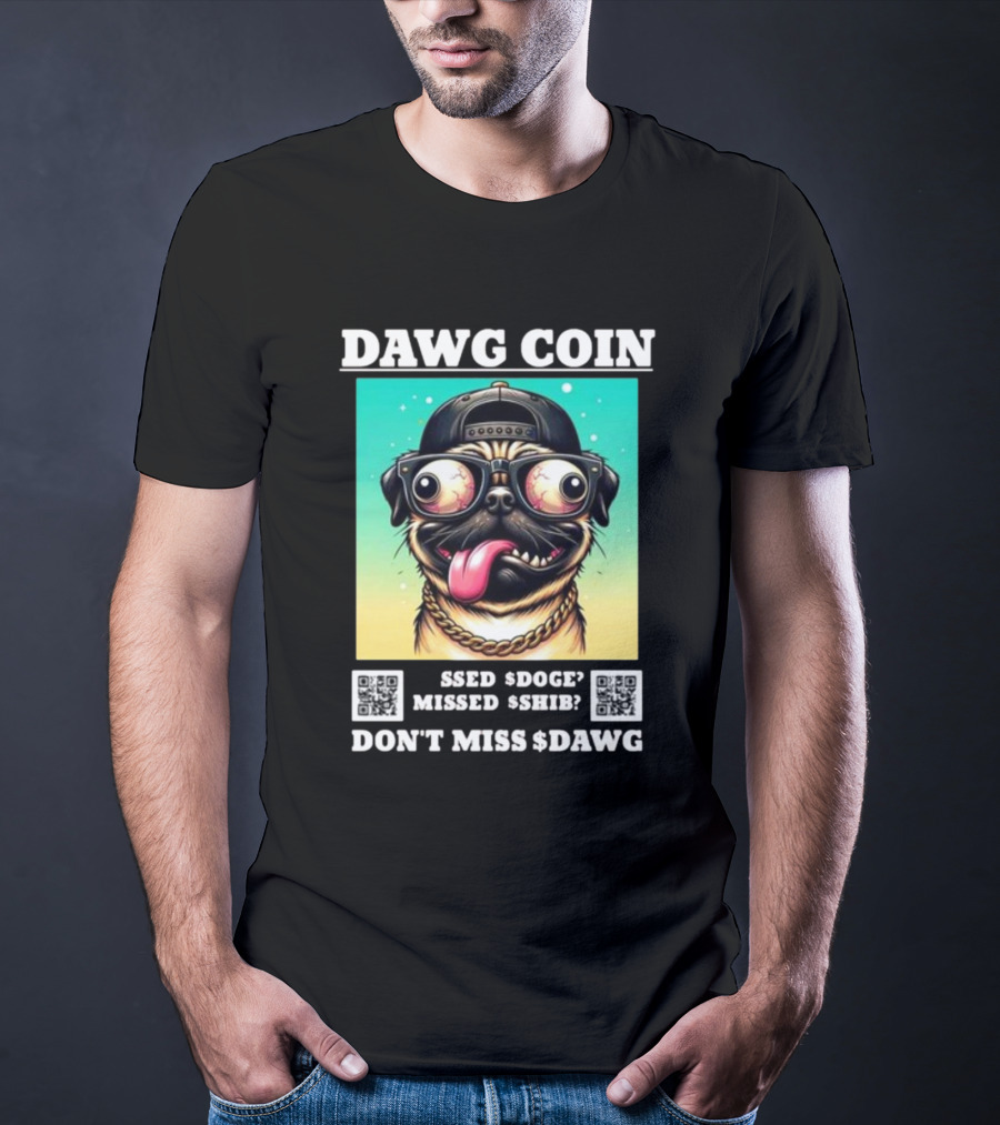 DAWG COIN Missed $Doge $Shib Don't Miss $Dawg T-Shirt