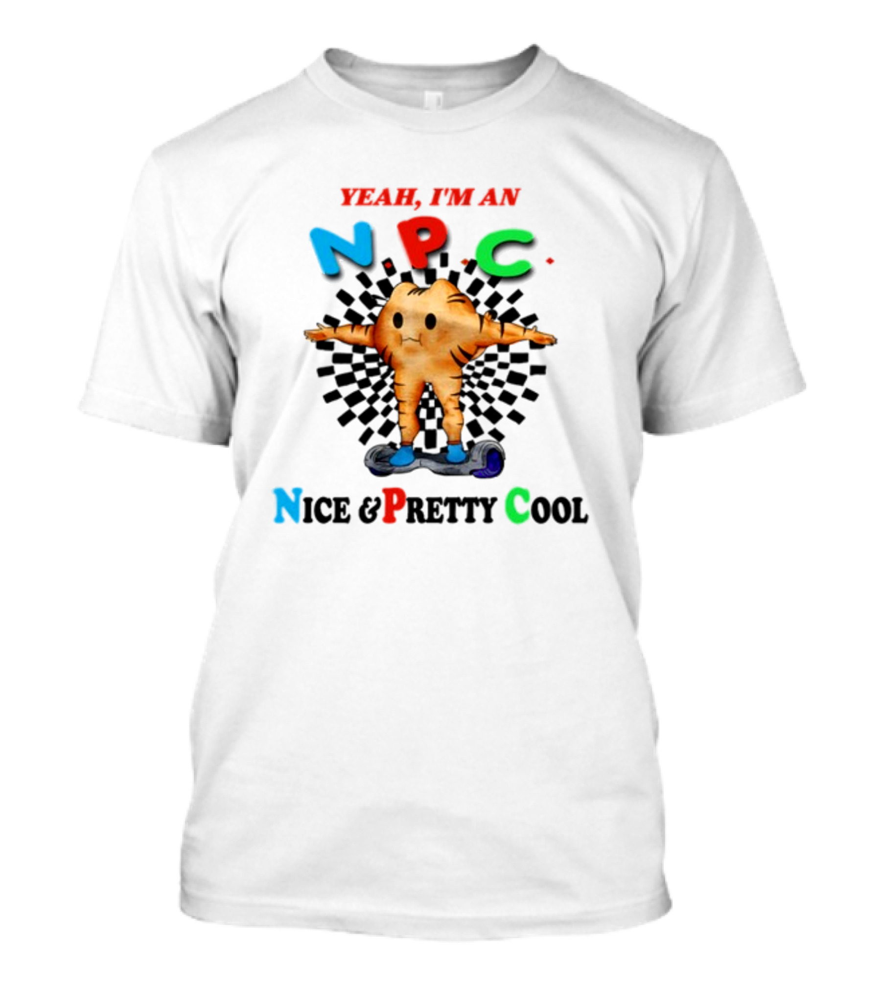 Yeah I'm An NPC Nice And Pretty Cool Text With Cartoon Character On Hoverboard T-Shirt