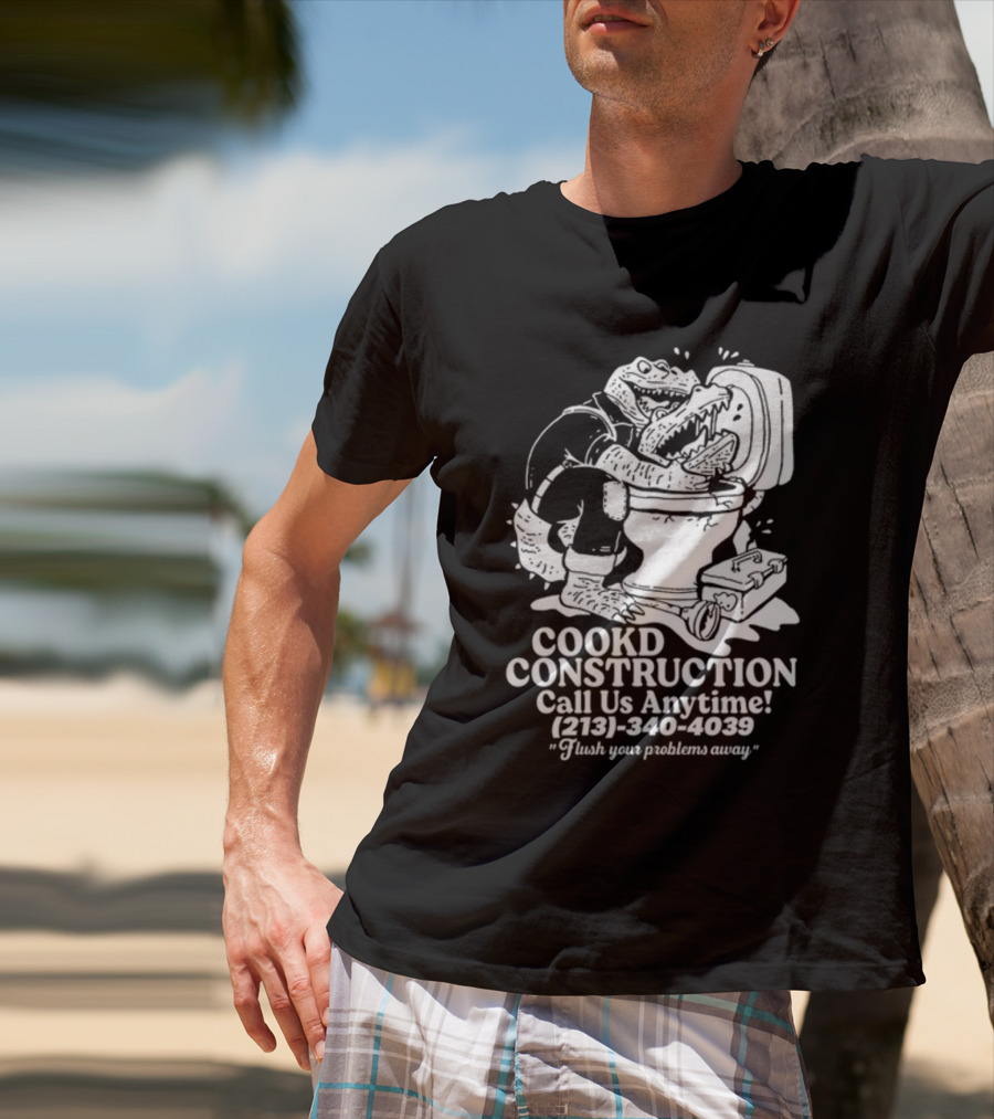 Cookd Construction Plumbing Service Call Us Anytime 213 340 4039 Flush Your Problems Away Crocodile Plumber Image T-Shirt