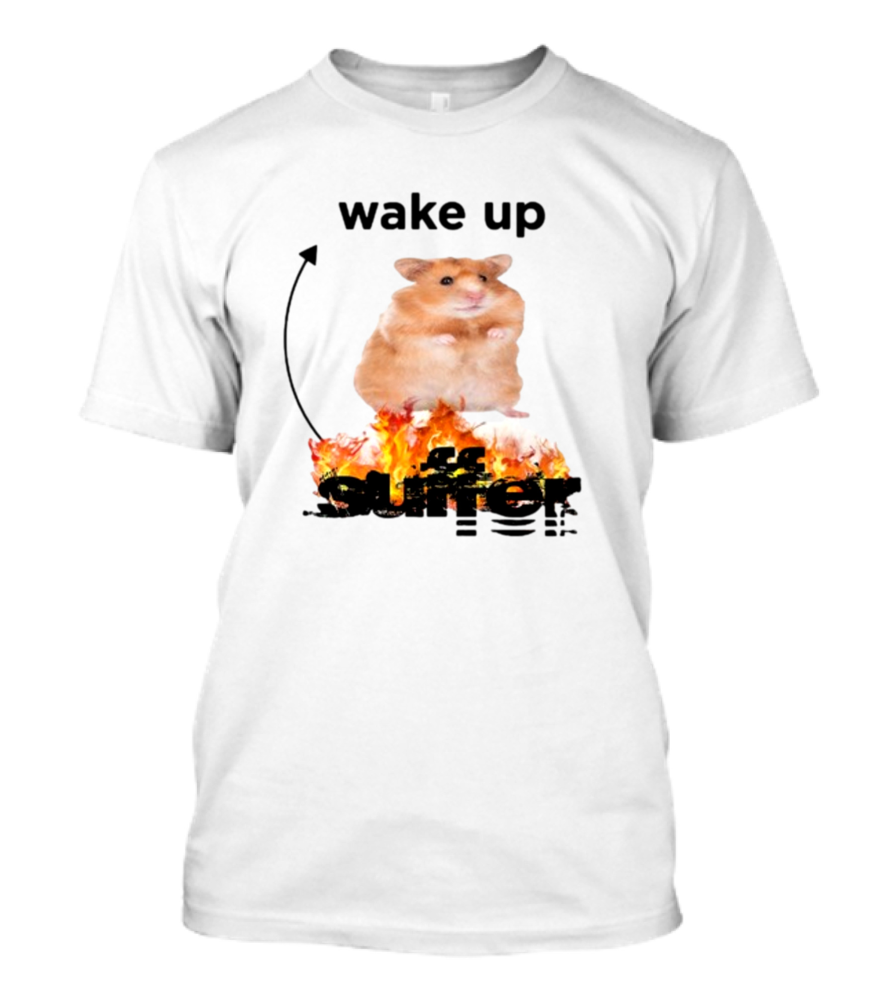 Wake Up Suffer Hamster On Fire T-Shirt
