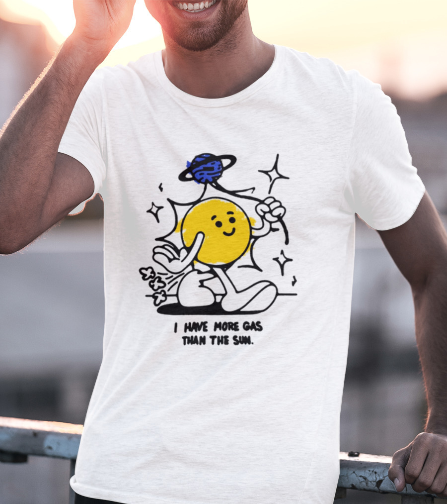 I Have More Gas Than The Sun Laughing Planet Cartoon T-Shirt