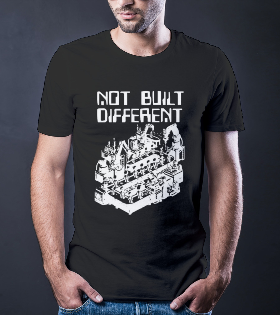 Not Built Different Assembly Line Robots And Machinery T-Shirt