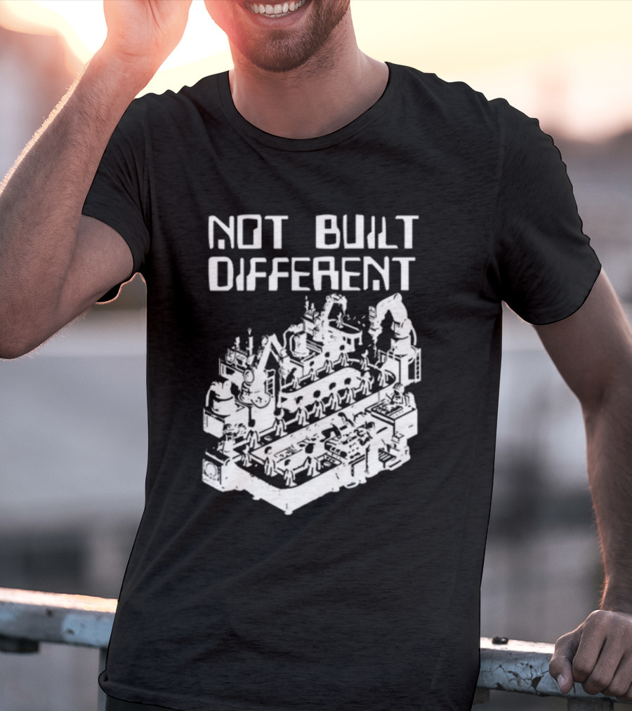 Not Built Different Assembly Line Robots And Machinery T-Shirt
