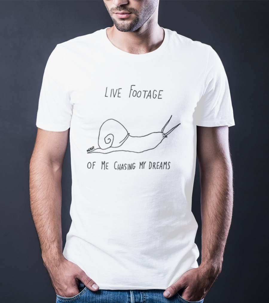 Live Footage Of Me Chasing My Dreams Snail Sketch Humorous Motivational Phrase T-Shirt