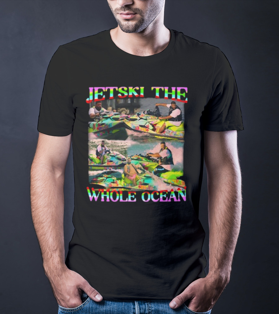Dj Khaled Jetski The Whole Ocean Funnyahhtees T-Shirt