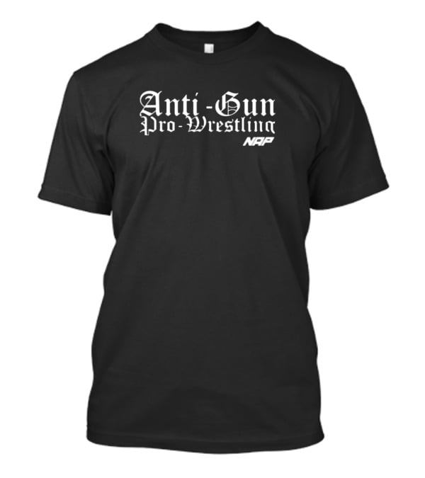 Naptownallpro Anti Gun Pro Wrestling NAP T-Shirt