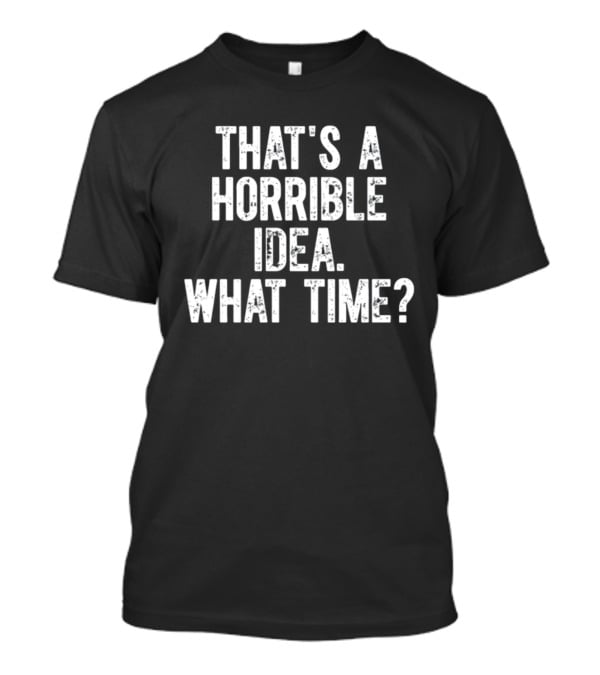 Shannon Sharpe That's A Horrible Idea What Time T-Shirt