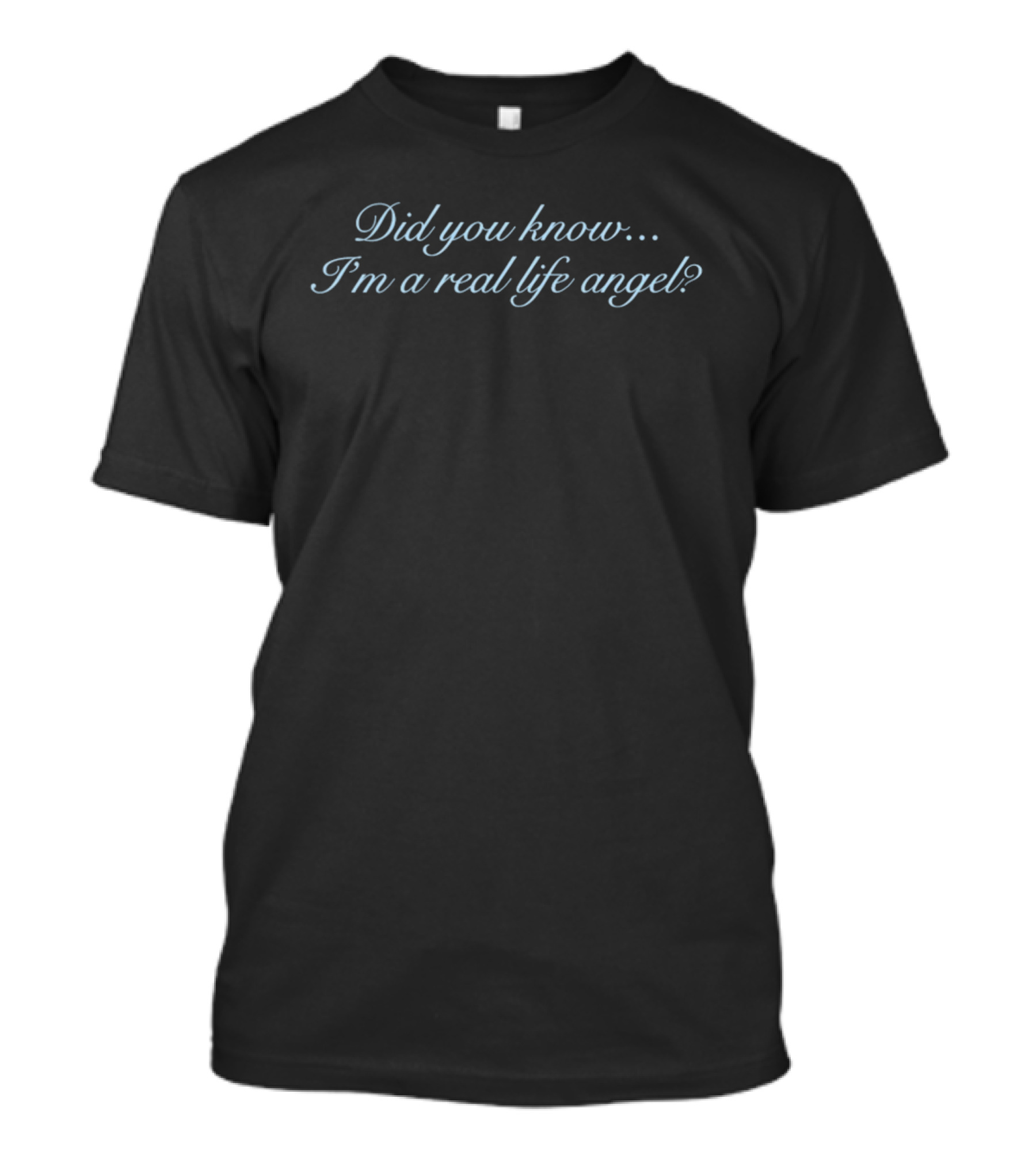 Shopvibe2k Did You Know I'm A Real Life Angel Elegant T-Shirt