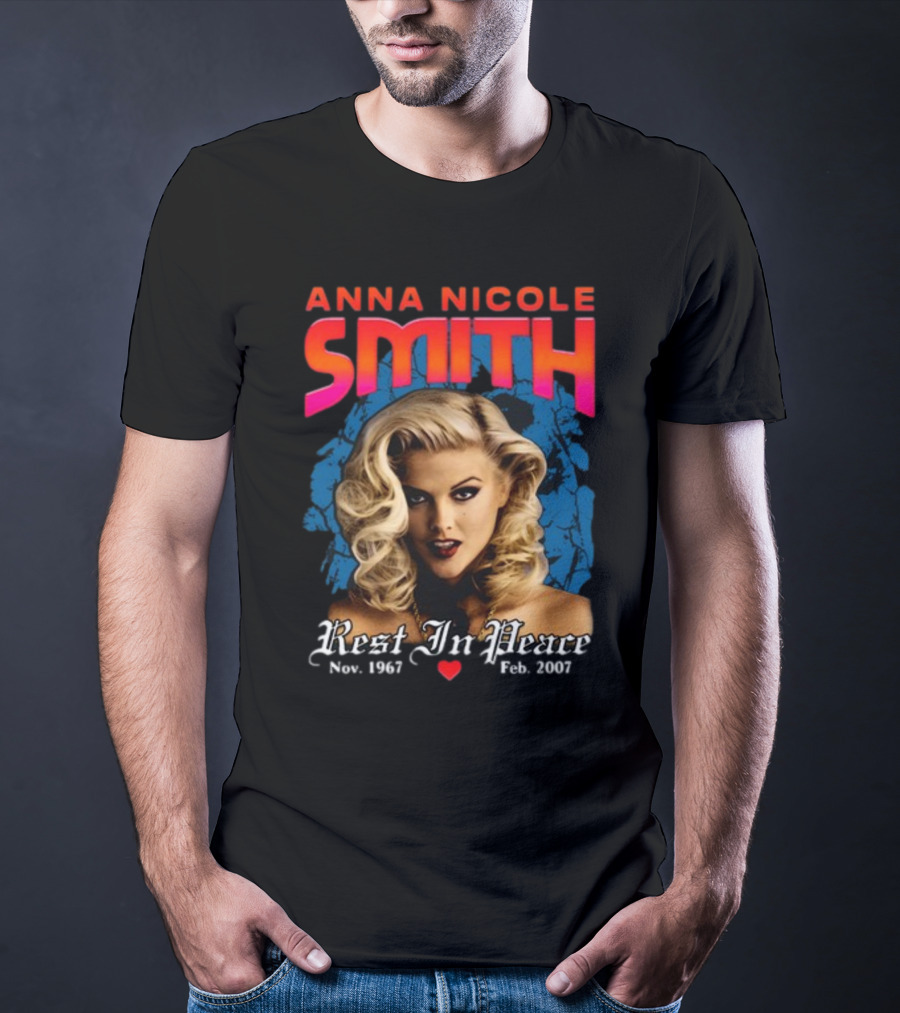 Anna Nicole Smith Rest In Peace Nov. 1967 Feb. 2007 T-Shirt