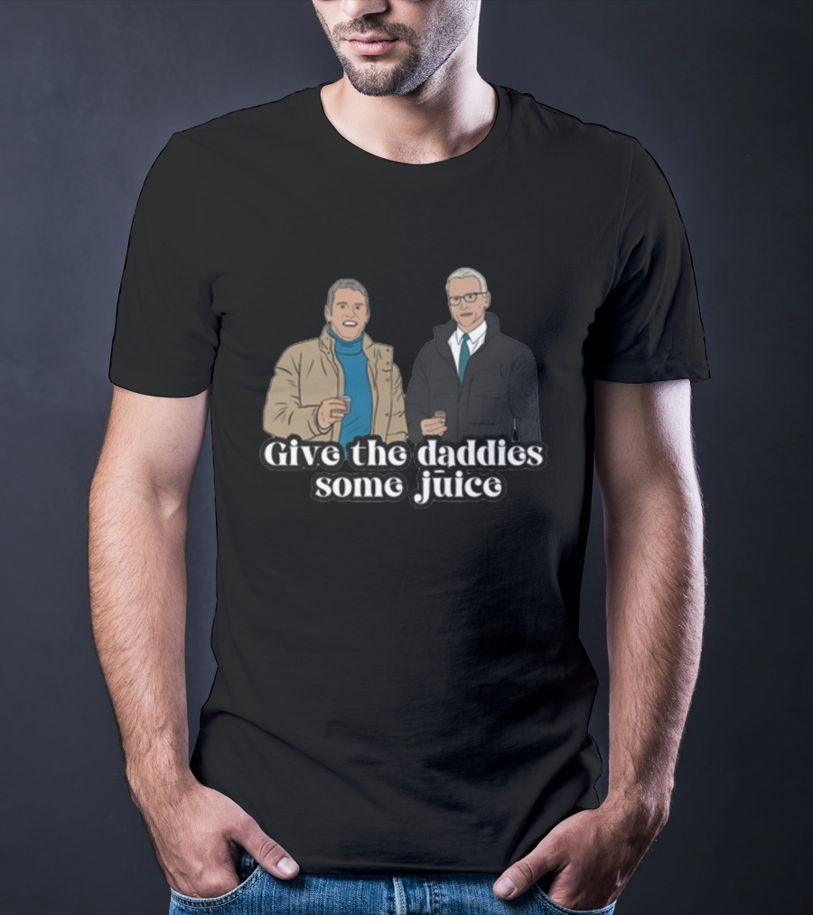 Give The Daddies Some Juice Andy Anderson T-Shirt