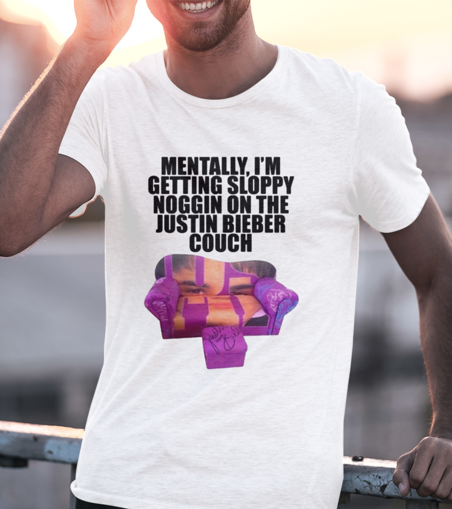 Teenhearts Mentally I'm Getting Sloppy Noggin Justin Bieber Couch Image T-Shirt