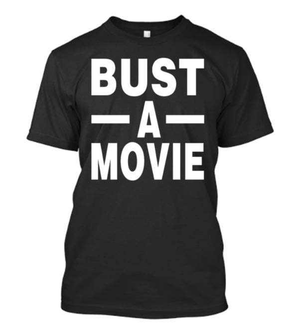 Bust A Movie T-Shirt