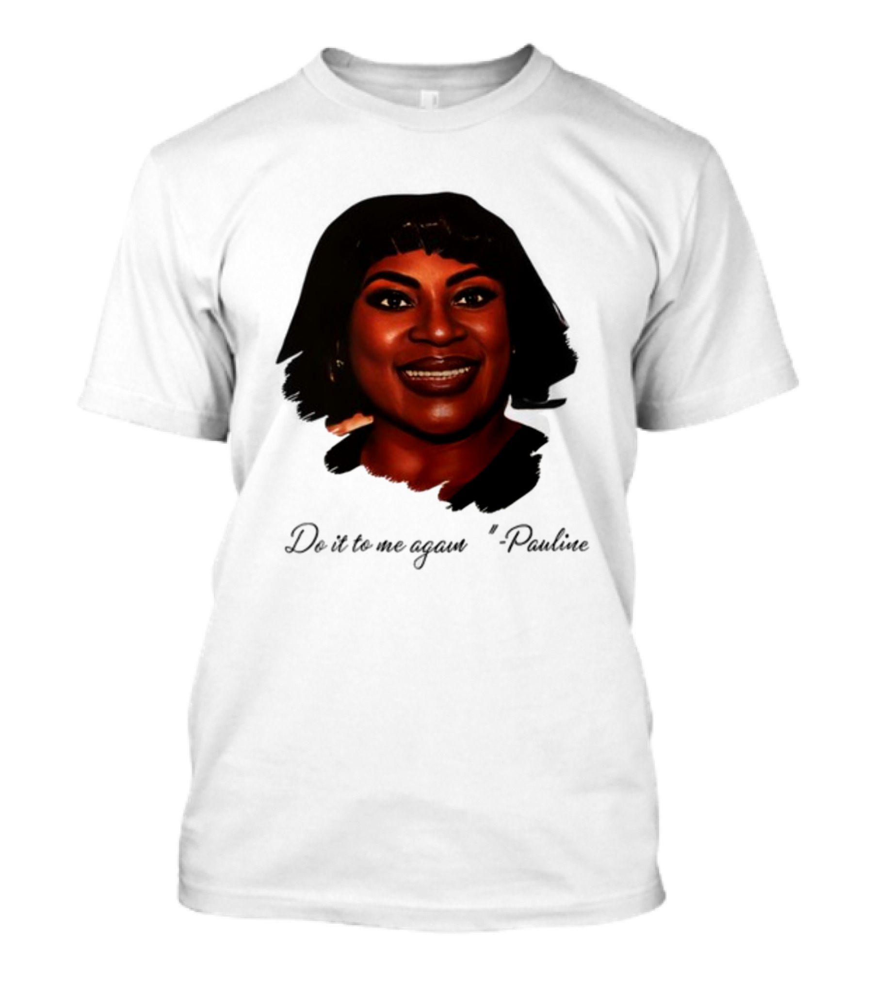 Jthorpe3 Pauline Do It To Me Again T-Shirt